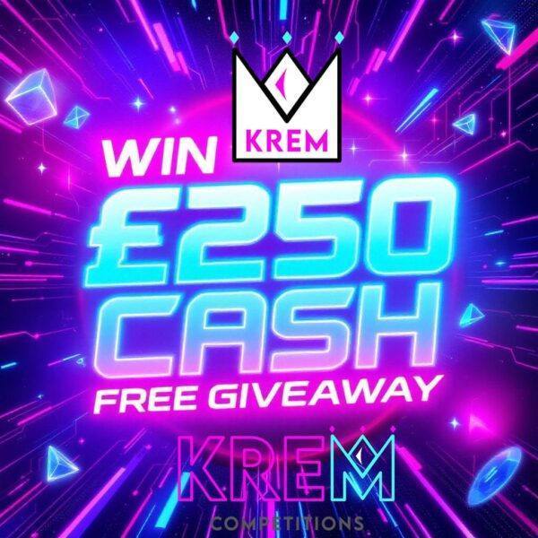 Krem's Exclusive Early Access FREE £250 Cash Giveaway - Image 3