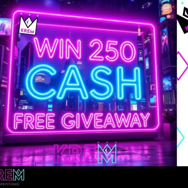 Krem's Exclusive Early Access FREE £250 Cash Giveaway